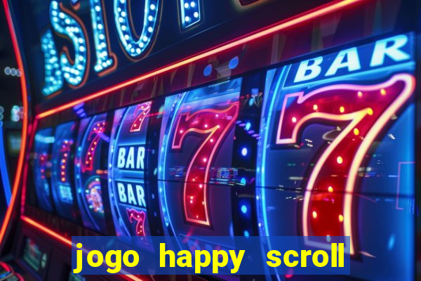 jogo happy scroll slot paga mesmo