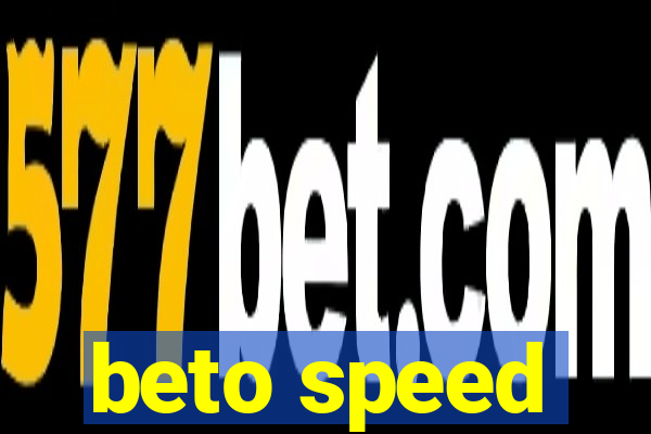 beto speed