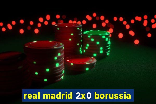 real madrid 2x0 borussia