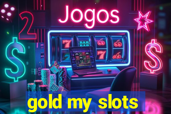 gold my slots