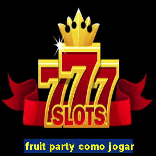 fruit party como jogar