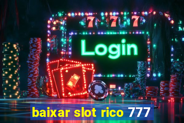 baixar slot rico 777