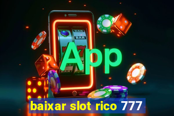 baixar slot rico 777