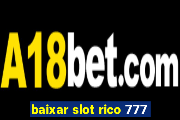 baixar slot rico 777