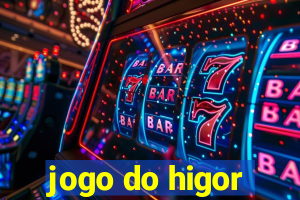 jogo do higor