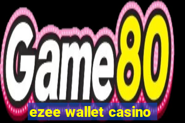 ezee wallet casino