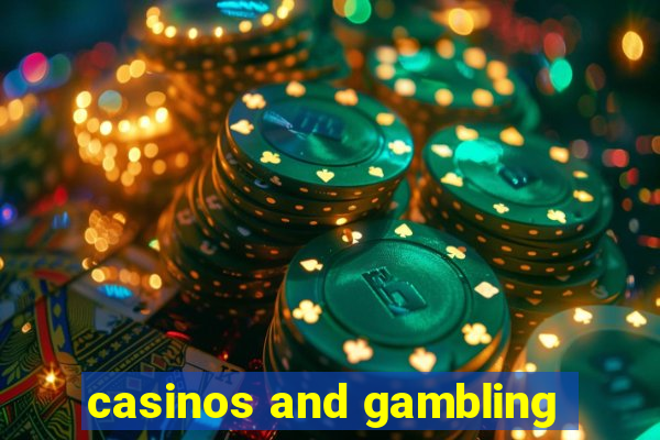 casinos and gambling