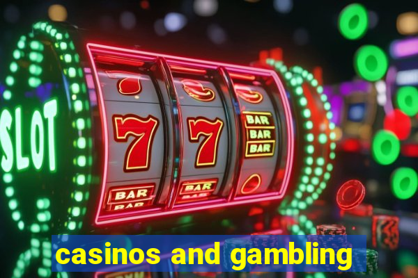 casinos and gambling