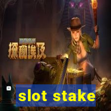 slot stake