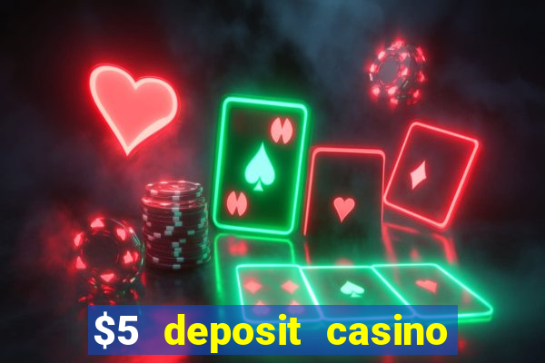 $5 deposit casino free spins