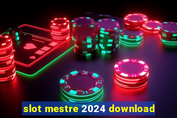 slot mestre 2024 download