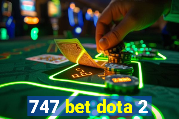 747 bet dota 2