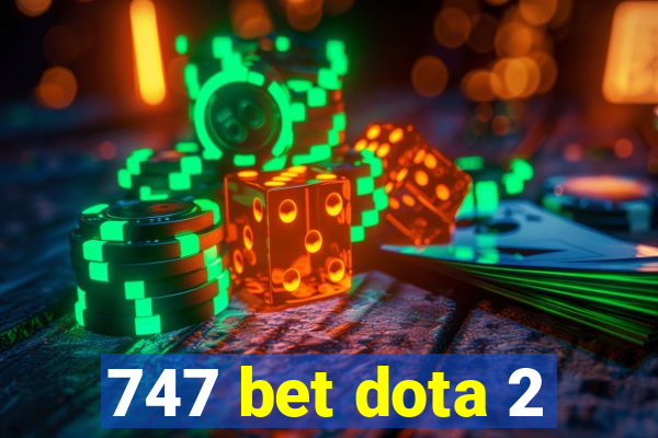 747 bet dota 2