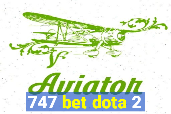 747 bet dota 2