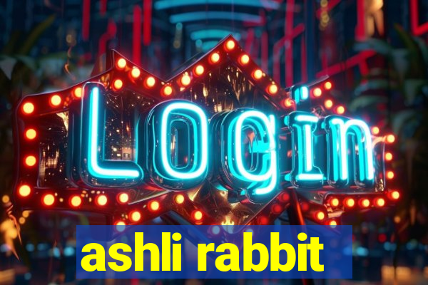 ashli rabbit