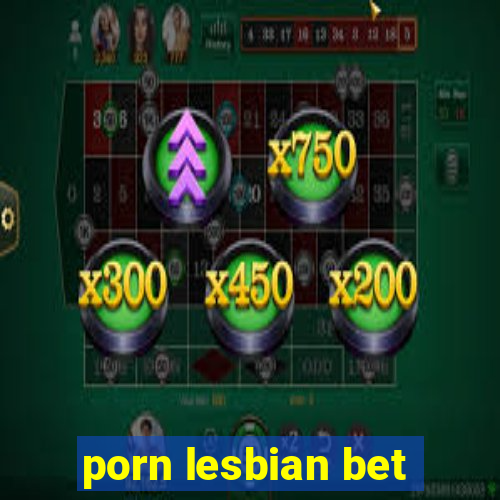 porn lesbian bet