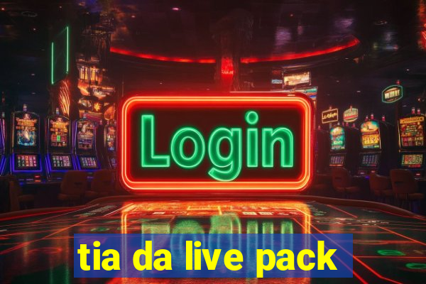 tia da live pack