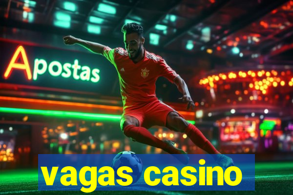 vagas casino