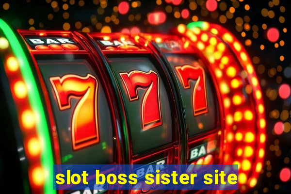 slot boss sister site