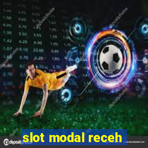 slot modal receh