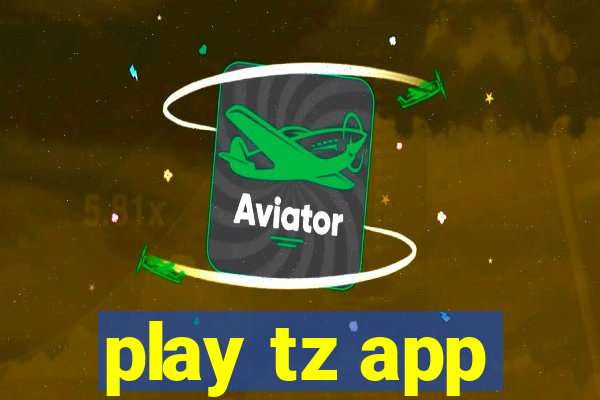 play tz app