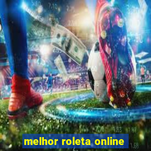 melhor roleta online