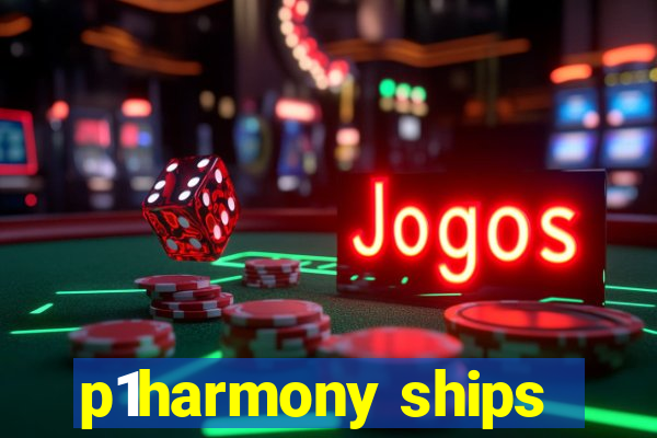 p1harmony ships