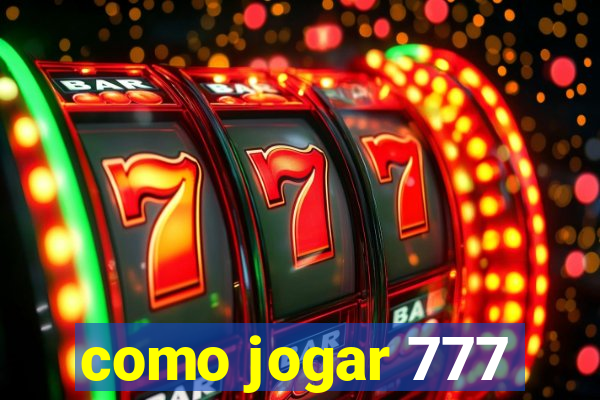 como jogar 777