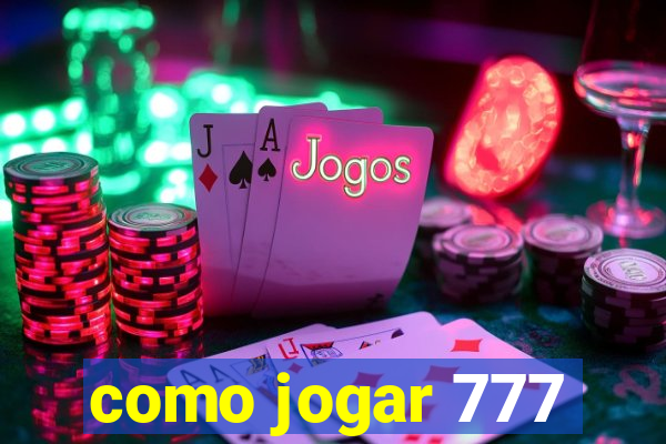 como jogar 777