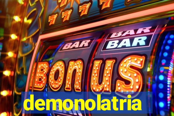 demonolatria