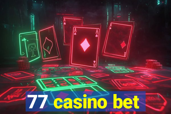 77 casino bet