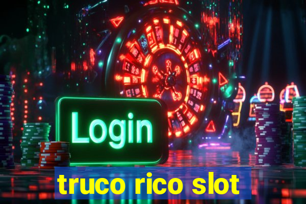 truco rico slot