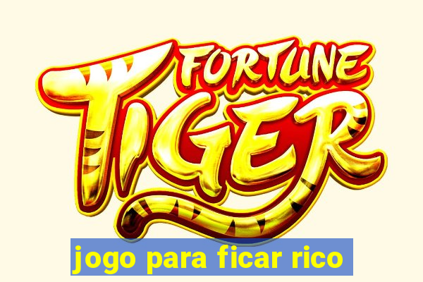 jogo para ficar rico