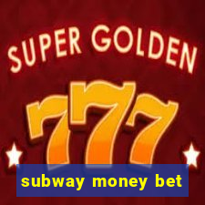 subway money bet