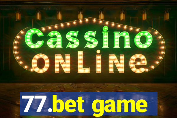 77.bet game