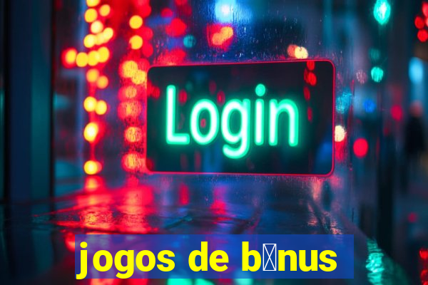 jogos de b么nus