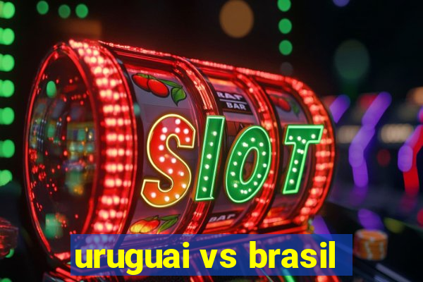 uruguai vs brasil