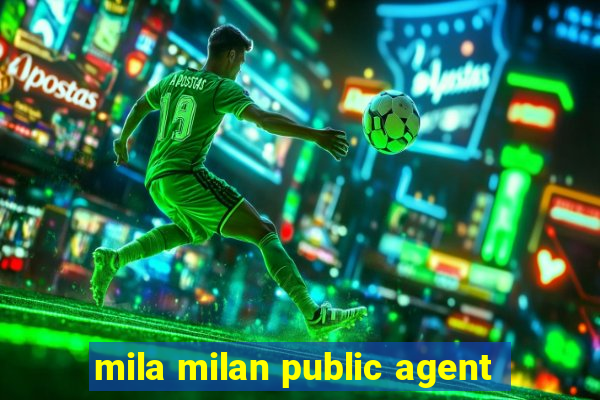 mila milan public agent