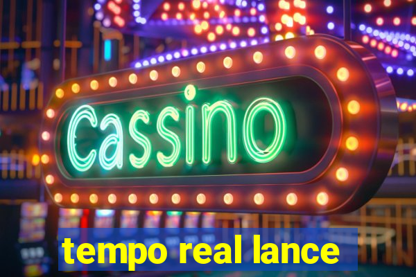 tempo real lance