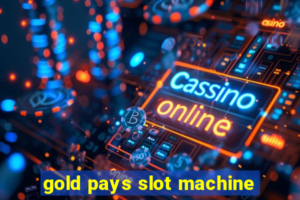 gold pays slot machine