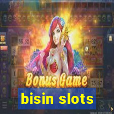 bisin slots