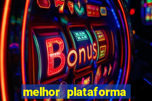 melhor plataforma de jogos de aposta