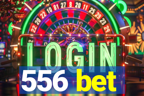 556 bet