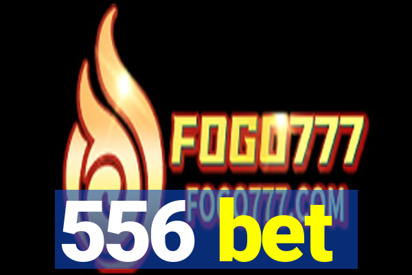 556 bet