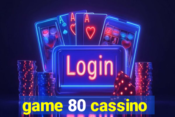 game 80 cassino