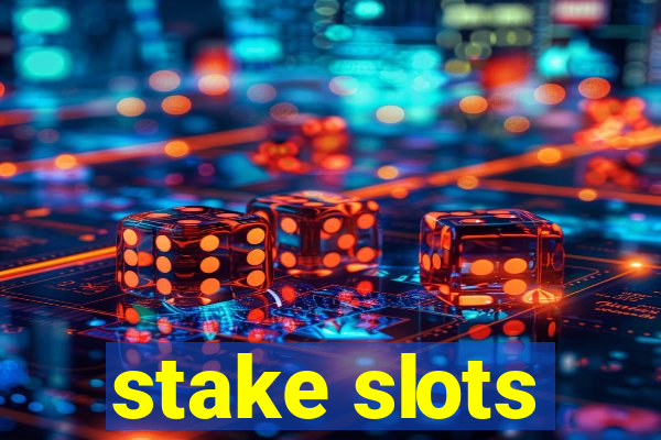 stake slots