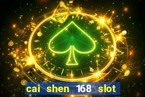 cai shen 168 slot free play