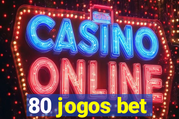 80 jogos bet