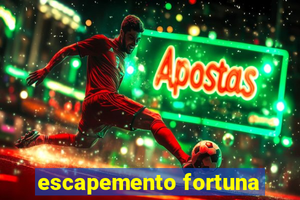 escapemento fortuna