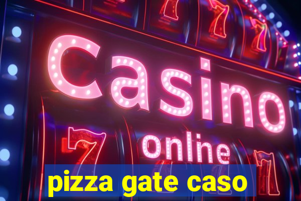 pizza gate caso